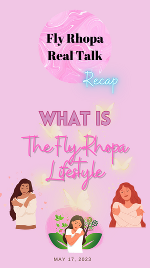 FR Real Talk Recap| The Fly Rhopa Lifestyle