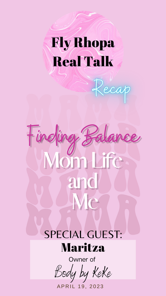 FR Real Talk Recap: Finding Balance, Mom Life and Me w/ Special Guest Maritza, Oner of Body by KeKe